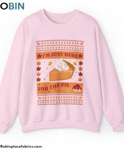Just Here For The Pie Shirt, Turkey Day Sweatshirt Long Sleeve Just Here For The Pie Shirt, Turkey Day Sweatshirt Long Sleeve