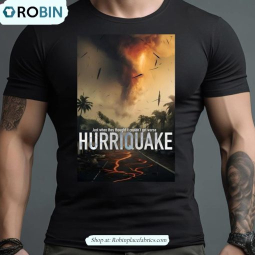 Just When They Thought It Couldn’t Get Worse Hurriquake Shirt