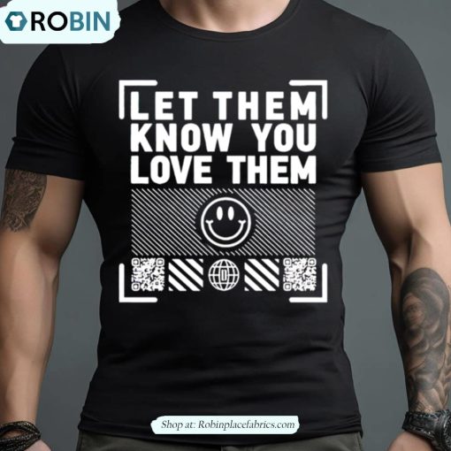 Let Them Know You Love Them Shirt