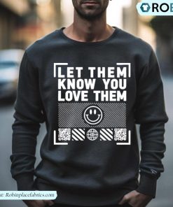 Let Them Know You Love Them Shirt
