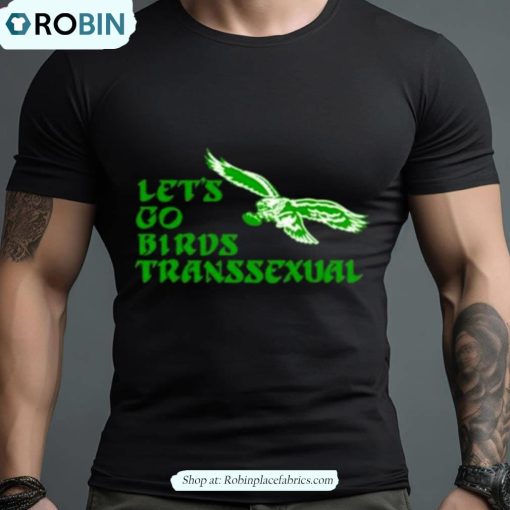 Let’s Go Birds Transsexual Shirt