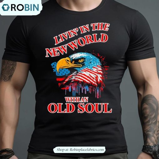 Livin’ In The New World With An Old Soul 2023 Shirt