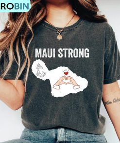 Maui Strong Shirt , Trendy Unisex Tee, Hoodie, Sweatshirt For Men Women