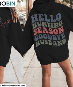 New Rare Hello Hunting Season Shirt, Goodbye Husband Crewneck Unisex Hoodie