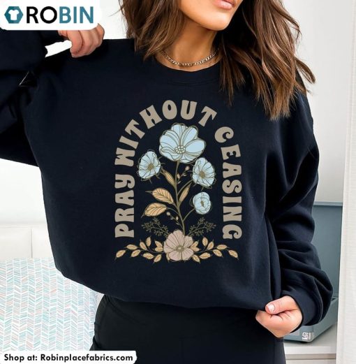 Pray Without Ceasing Shirt, Christian Cross Pray Quote Crewneck Unisex Hoodie