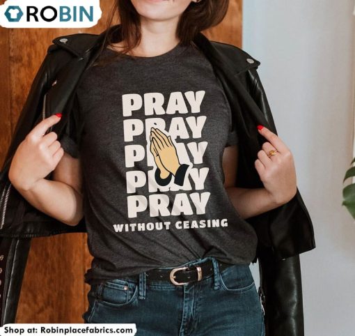 Pray Without Ceasing Shirt, Christian Short Sleeve Crewneck