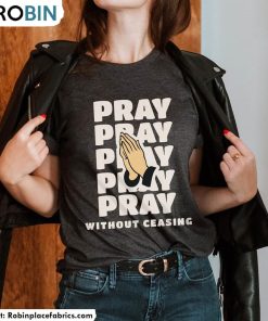 Pray Without Ceasing Shirt, Christian Short Sleeve Crewneck
