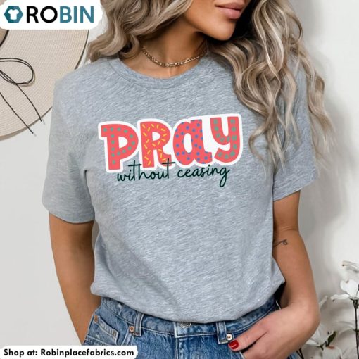 Pray Without Ceasing Shirt, Vintage Crewneck T-shirt