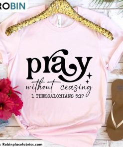 Ray Without Ceasing Shirt, Inspirational Quotes Crewneck Short Sleeve