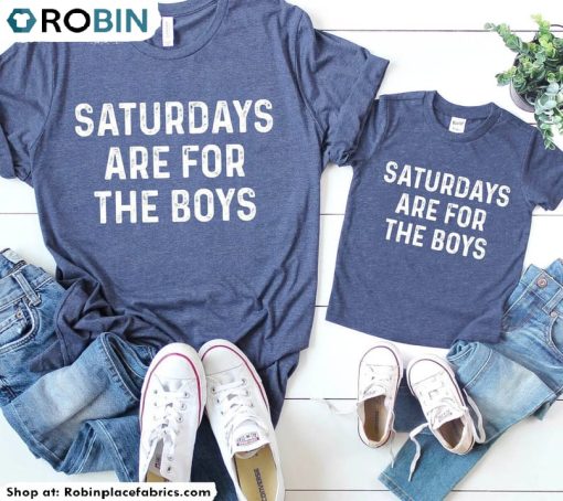 Saturdays Are For The Boys Shirt, Daddy And Me Unisex Hoodie Long Sleeve