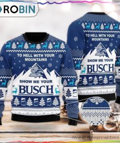 Show Me Your Busch To Hell With Your Mountains Sweater