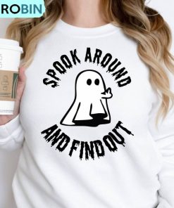Spook Around And Find Out Funny Shirt, Halloween Ghost Tee, Hoodie, Sweatshirt