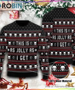 This Is As Jolly As I Get Ugly Christmas Sweater