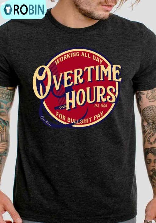 Working All Day Overtime Hours For Bullshit Long Sleeve Short Sleeve