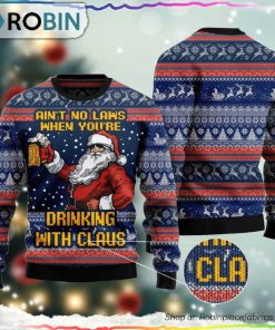 Xmas Aint No Laws When Drinking With Claus Sweater