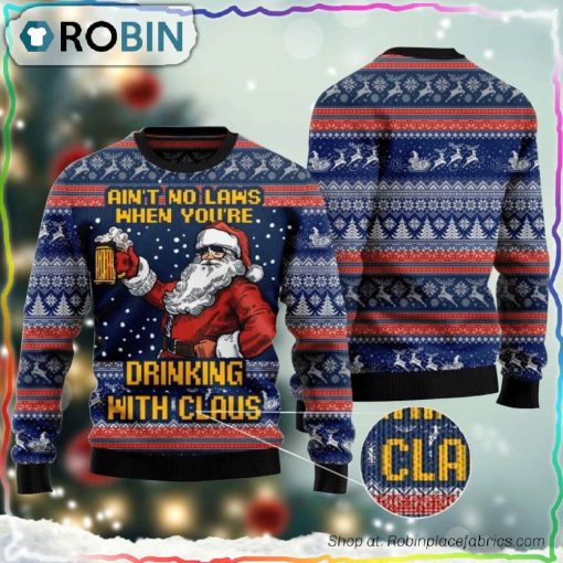 Xmas Aint No Laws When Drinking With Claus Sweater