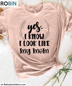 yes-i-know-i-look-like-my-mom-shirt-funny-daughter-my-mom-crewneck-unisex-t-shirt-3