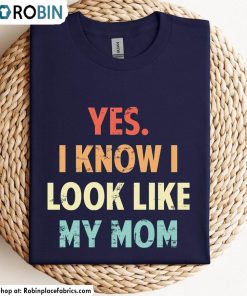 yes-i-know-i-look-like-my-mom-shirt-retro-sweatshirt-tee-tops-1