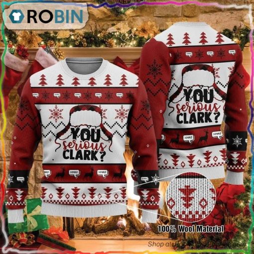 You Serious Clark Ugly Christmas Sweater