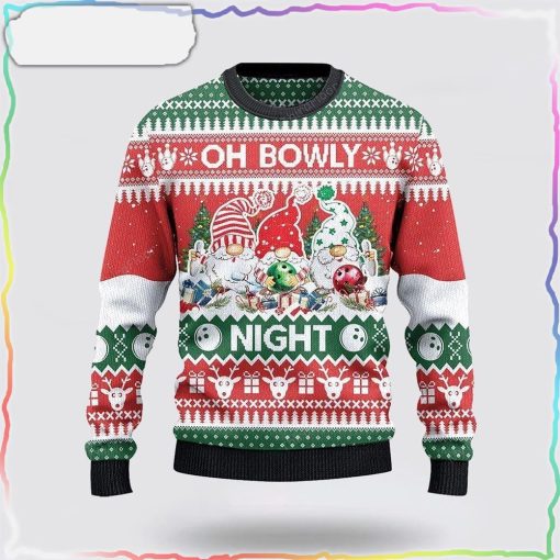 Bowling And Gnomes Lovers Gift Oh Bowly Night Christmas Ugly Sweater Christmas Gift For Bowling Enthusiasts