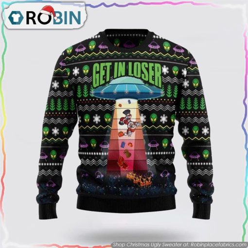Alien Get In Loser Funny Christmas Gift Xmas Ugly Christmas Sweater