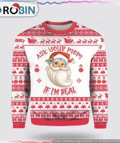 Ask Your Mom If Im Real Santa Claus Ugly Christmas Sweater