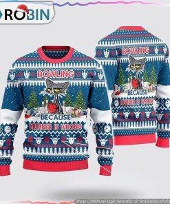 Bowling Because Murder Is Wrong Christmas Ugly Sweater Christmas Gift For Bowling Enthusiasts Bowling Because Murder Is Wrong Christmas Ugly Sweater Christmas Gift For Bowling Enthusiasts