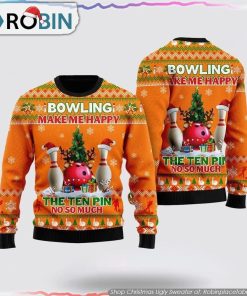 Bowling Make Me Happy The Ten Pin No So Much Ugly Christmas Sweater Christmas Gift For Bowling Enthusiasts