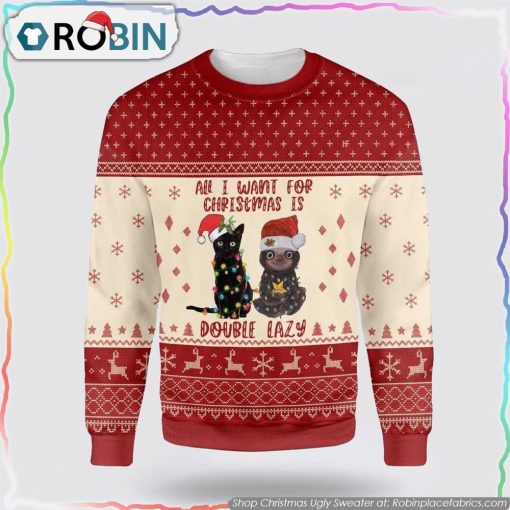 Cat All I Want For Christmas Is Double Lazy Cat And Sloth Christmas Ugly Sweater