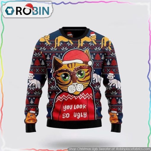 Cat Look So Ugly Christmas Sweater Cat Lover Christmas Sweater