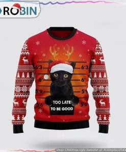 Cat Too late to be good Christmas Sweater Cat Lover Christmas Sweater