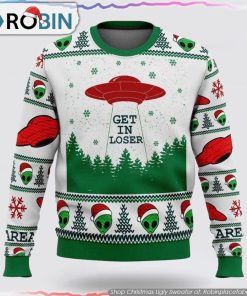Christmas Alien Santa Get In Loser Ugly Sweater Christmas Alien Santa Get In Loser Ugly Sweater