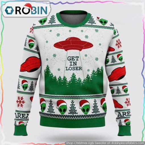 Christmas Alien Santa Get In Loser Ugly Sweater