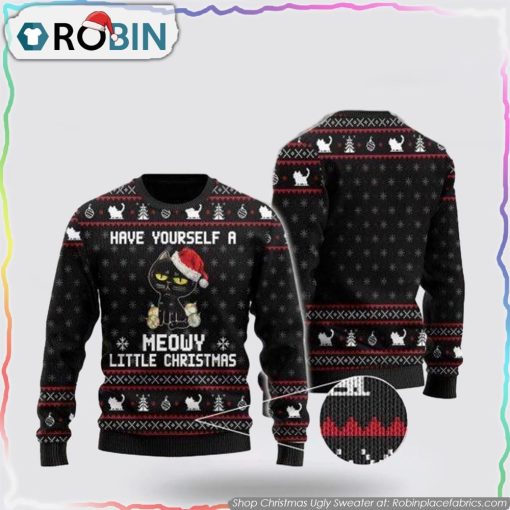 Have Yourself A Meowy Little Christmas Black Cat Ugly Christmas Sweater Cat Lover Christmas Sweater