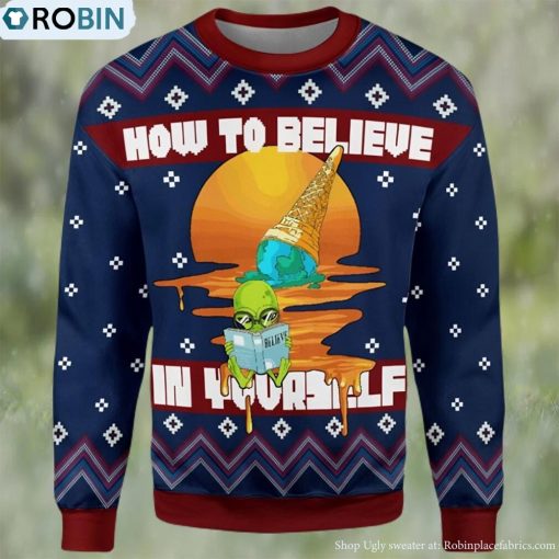 How to Believe In Yourself 3D Sweater