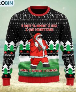 i-go-hunting-and-i-know-things-ugly-christmas-sweater-for-men-and-women-1