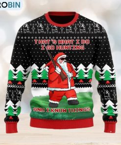 I Go Hunting And I Know Things Ugly Christmas Sweater For Men And Women