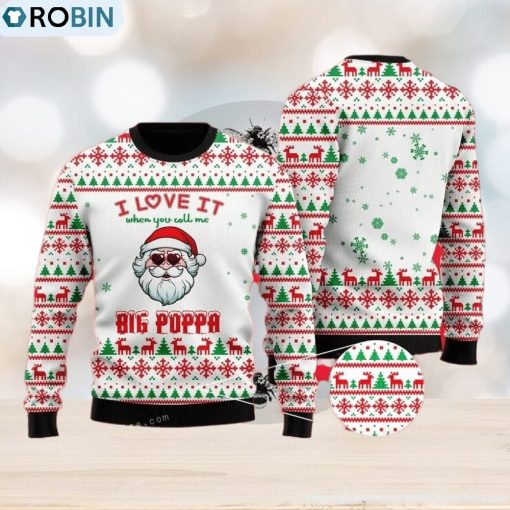 I Love It When You Call Me Big Poppa Ugly Sweater For Woman