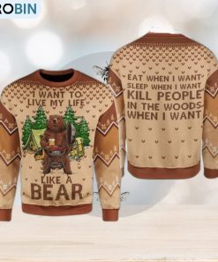 I Want To Live My Life Like A Bear Ugly Sweater For Christmas