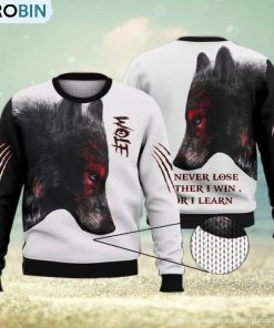 i-will-never-lose-either-i-win-or-i-learn-wolf-shirts-3d-ugly-sweater-christmas-gift-sweater-1