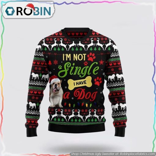I’m Not Single I Have A Bulldog Ugly Christmas Sweater Pet Lover Christmas Sweater