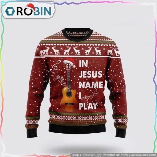 In Jesus Name I Play Guitar Christmas Ugly Sweater Gifts For Christians