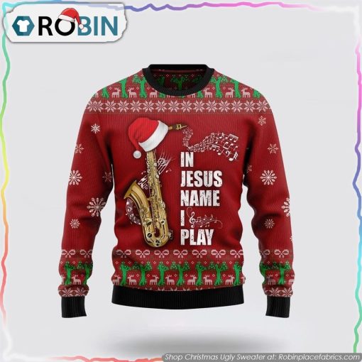 In Jesus Name I Play Saxophone Ugly Christmas Sweater Gifts For Christians