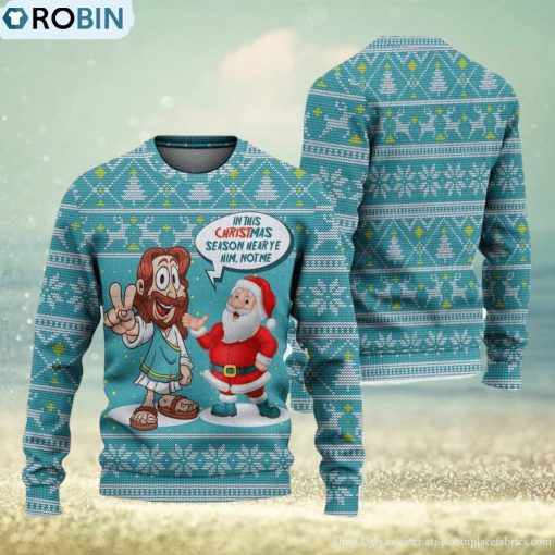 In This Season Hear Ye Him Not Me Ugly Christmas Sweater Knitted Gift For Men And Women