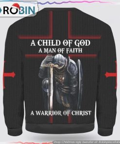 Jesus A Child Of God A Man OF Faith A Warrior Of Christ Ugly Christmas Sweater