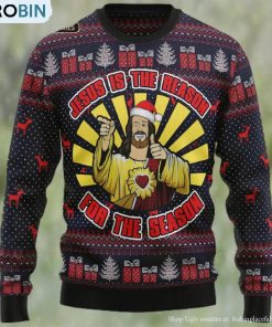 Jesus Is The Reason For The Season Ugly Christmas Sweater, Xmas Sweatshirt