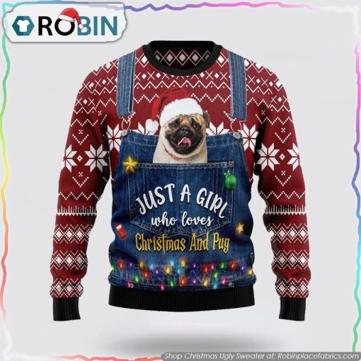 Just A Girl Who Loves Christmas And Pug Ugly Christmas Sweater Pet Lover Christmas Sweater