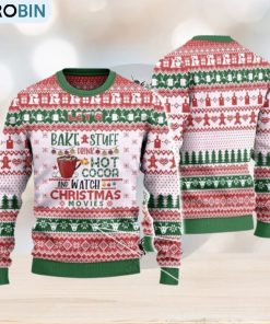 Let’s Bake Stuff Drink Hot Cocoa And Watch Christmas Movies Ugly Christmas Sweater
