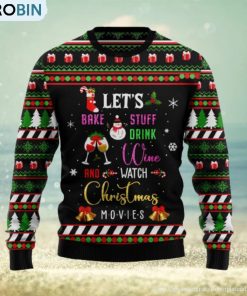 Let’s Bake Stuff Drink Wine And Watch Christmas Movie Ugly Christmas Sweater Christmas Gift