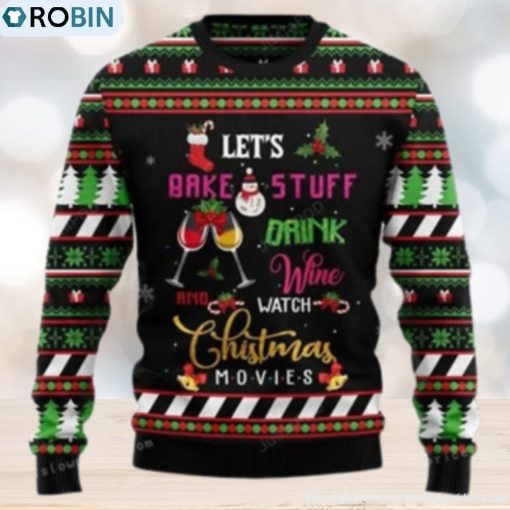 Let’s Bake Stuff Drink Wine And Watch Christmas Movie Ugly Sweater Party